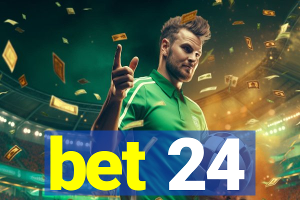 bet 24